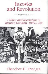 cover of the book Iuzovka and Revolution. Volume II. Politics and Revolution in Russia's Donbass, 1869-1924