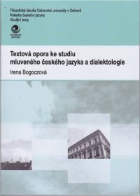 cover of the book Textová opora ke studiu mluveného českého jazyka a dialektologie