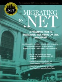 cover of the book Migrating to .NET: a pragmatic path to Visual Basic .NET, Visual C++ .NET and ASP .NET