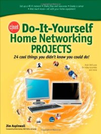 cover of the book CNET Do-It-Yourself Home Networking Projects: 24 Cool Things You Didn't Know You Could Do!