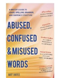 cover of the book Abused, Confused, and Misused Words: A Writer's Guide to Usage, Spelling, Grammar, and Sentence Structure