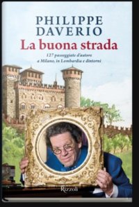 cover of the book La buona strada. 127 passeggiate d'autore a Milano, in Lombardia e dintorni