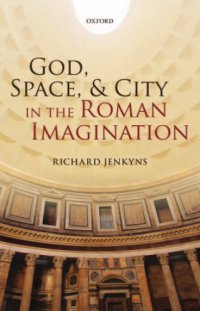 cover of the book God, Space, and City in the Roman Imagination