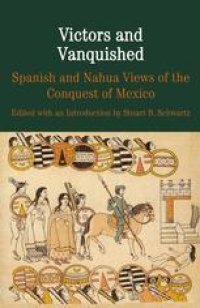 cover of the book Victors and Vanquished: Spanish and Nahua Views of the Conquest of Mexico