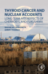 cover of the book Thyroid Cancer and Nuclear Accidents. Long-Term Aftereffects of Chernobyl and Fukushima