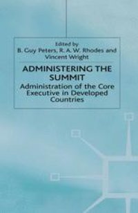 cover of the book Administering the Summit: Administration of the Core Executive in Developed Countries