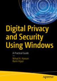 cover of the book Digital Privacy and Security Using Windows: A Practical Guide