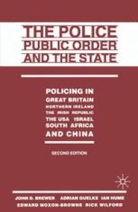 cover of the book The Police, Public Order and the State: Policing in Great Britain, Northern Ireland, the Irish Republic, the USA, Israel, South Africa and China