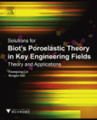 cover of the book Solutions for Biot's Poroelastic Theory in Key Engineering Fields. Theory and Applications