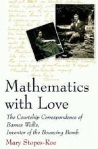 cover of the book Mathematics with Love: The Courtship Correspondence of Barnes Wallis, Inventor of the Bouncing Bomb