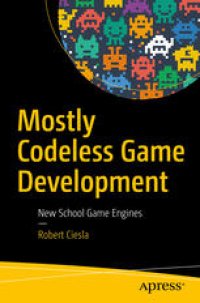 cover of the book Mostly Codeless Game Development: New School Game Engines