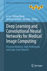 cover of the book Deep Learning and Convolutional Neural Networks for Medical Image Computing: Precision Medicine, High Performance and Large-Scale Datasets