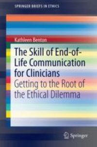 cover of the book The Skill of End-of-Life Communication for Clinicians: Getting to the Root of the Ethical Dilemma