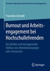 cover of the book Burnout und Arbeitsengagement bei Hochschullehrenden: Der direkte und interagierende Einfluss von Arbeitsbelastungen und -ressourcen