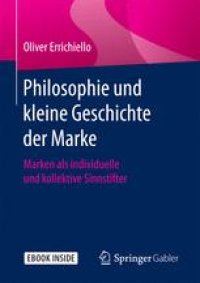 cover of the book Philosophie und kleine Geschichte der Marke: Marken als individuelle und kollektive Sinnstifter