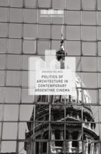 cover of the book Politics of Architecture in Contemporary Argentine Cinema