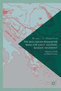 cover of the book The Bulgarian-Byzantine Wars for Early Medieval Balkan Hegemony: Silver-Lined Skulls and Blinded Armies