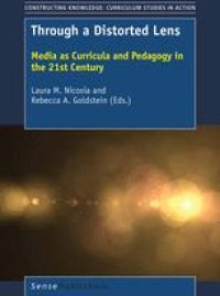 cover of the book Through a Distorted Lens: Media as Curricula and Pedagogy in the 21st Century