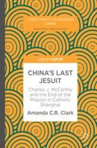 cover of the book China’s Last Jesuit: Charles J. McCarthy and the End of the Mission in Catholic Shanghai