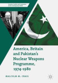 cover of the book America, Britain and Pakistan’s Nuclear Weapons Programme, 1974-1980: A Dream of Nightmare Proportions