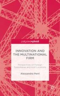 cover of the book Innovation and the Multinational Firm: Perspectives on Foreign Subsidiaries and Host Locations