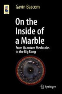 cover of the book On the Inside of a Marble: From Quantum Mechanics to the Big Bang