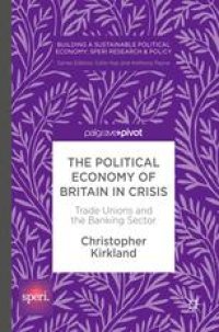 cover of the book The Political Economy of Britain in Crisis: Trade Unions and the Banking Sector