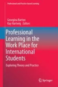 cover of the book Professional Learning in the Work Place for International Students: Exploring Theory and Practice