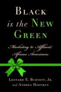 cover of the book Black Is the New Green: Marketing to Affluent African Americans