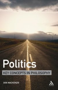 cover of the book Politics: Key Concepts in Philosophy