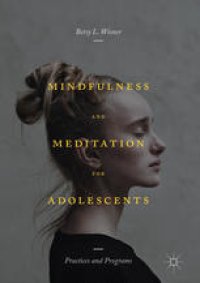 cover of the book Mindfulness and Meditation for Adolescents: Practices and Programs