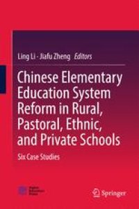 cover of the book Chinese Elementary Education System Reform in Rural, Pastoral, Ethnic, and Private Schools: Six Case Studies