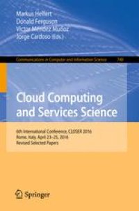 cover of the book Cloud Computing and Services Science: 6th International Conference, CLOSER 2016, Rome, Italy, April 23-25, 2016, Revised Selected Papers