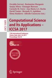 cover of the book Computational Science and Its Applications – ICCSA 2017: 17th International Conference, Trieste, Italy, July 3-6, 2017, Proceedings, Part VI