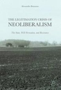 cover of the book The Legitimation Crisis of Neoliberalism: The State, Will-Formation, and Resistance