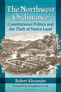 cover of the book The Northwest Ordinance: Constitutional Politics and the Theft of Native Land