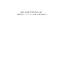 cover of the book Entre stabilité et itinérance: Livres et culture des ordres mendiants, XIIIe-XVe siècle