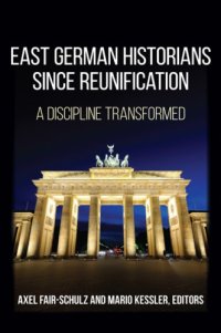 cover of the book East German historians since reunification : a discipline transformed