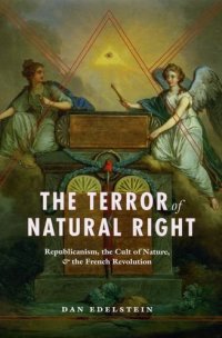 cover of the book The Terror of Natural Right: Republicanism, the Cult of Nature, and the French Revolution