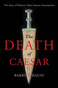 cover of the book The Death of Caesar: The Story of History’s Most Famous Assassination