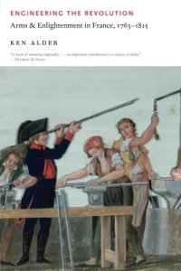 cover of the book Engineering the Revolution: Arms and Enlightenment in France, 1763-1815