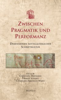 cover of the book Zwischen Pragmatik und Performanz: Dimensionen mittelalterlicher Schriftkultur