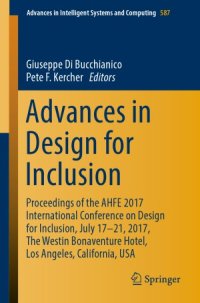 cover of the book Advances in Design for Inclusion. Proceedings of the AHFE 2017 International Conference on Design for Inclusion, July 17–21, 2017, The Westin Bonaventure Hotel, Los Angeles, California, USA