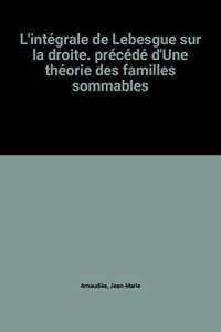 cover of the book L’intégrale de Lebesgue sur la droite: Précédé d’une théorie des familles sommables