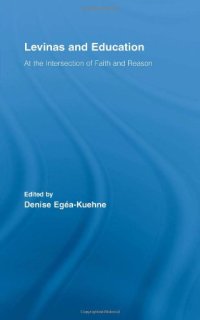 cover of the book Levinas and Education~ At the Intersection of Faith and Reason