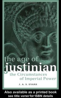 cover of the book The Age of Justinian: The Circumstances of Imperial Power 