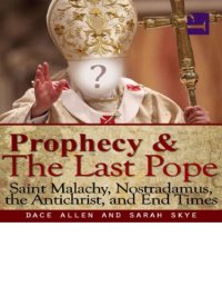 cover of the book Prophecy & The Last Pope: Saint Malachy, Nostradamus, the Antichrist, and End Times