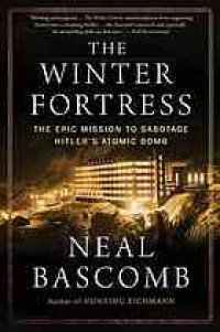 cover of the book The winter fortress : the epic mission to sabotage Hitler's atomic bomb