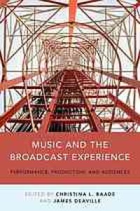 cover of the book Music and the broadcast experience : performance, production, and audiences