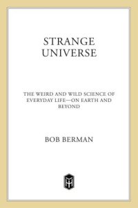 cover of the book Strange universe : the weird and wild science of everyday life--on Earth and beyond